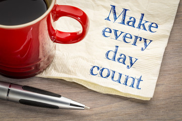 Make every day count