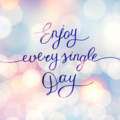 enjoy every single day