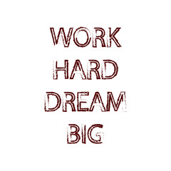Work hard dream big phrase vector handwritten typography concept for retro poster.