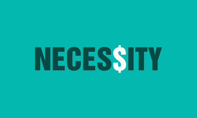 Fototapeta premium Necessity Typography with Dollar Sign (Flat Style Vector Illustration Poster Design Concept)