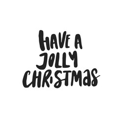 Have a jolly Christmas - hand drawn Christmas lettering quote. Cute New Year phrase. Vector illustration