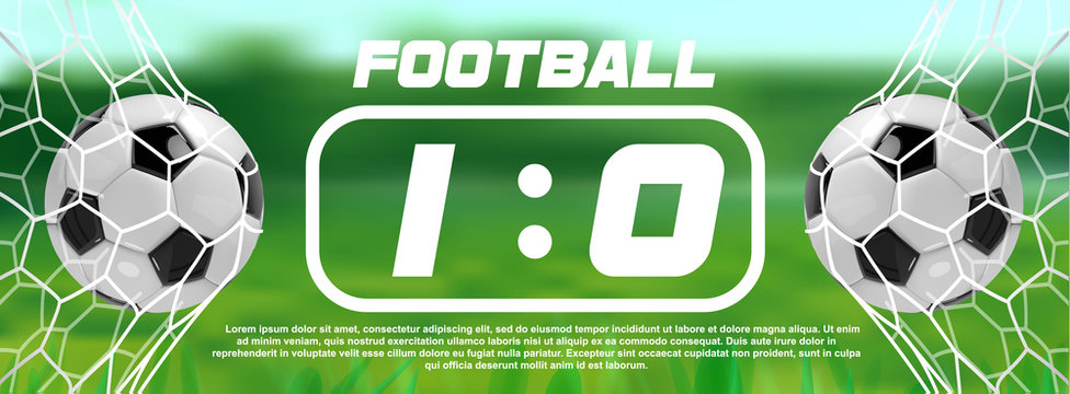 Soccer or Football Green Banner With 3d Ball and Scoreboard on white background. Soccer game match goal moment with ball in the net.