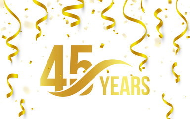 Isolated golden color number 45 with word years icon on white background with falling gold confetti and ribbons, 45th birthday anniversary greeting logo, card element, vector illustration