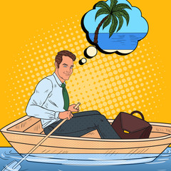 Pop Art Happy Businessman Floating in the Boat and Dreaming about Tropical Vacation. Summer Holidays. Vector illustration