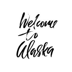 Welcome to Alaska. Modern dry brush lettering. Retro typography print. Vector handwritten inscription.