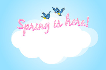 Two birds with lettering Spring is here and copy space cloud for your custom text