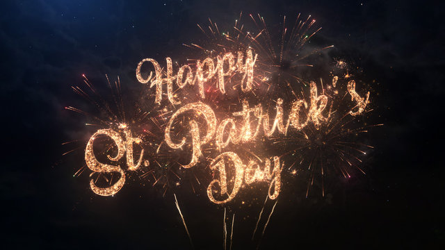 Happy St. Patrick's Day greeting text with particles and sparks on black night sky with colored slow motion fireworks on background, beautiful typography magic design.