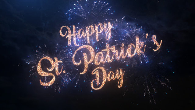 Happy St. Patrick's Day greeting text with particles and sparks on black night sky with colored slow motion fireworks on background, beautiful typography magic design.