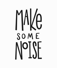 Make some noise t-shirt quote lettering.