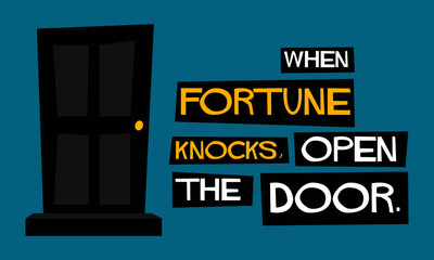 When fortune knocks, open the door. (Motivational Quote Vector Poster Design)