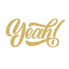 Yeah! hand lettering with golden glitter texture, custom typography, calligraphy isolated on white background. Vector type illustration.