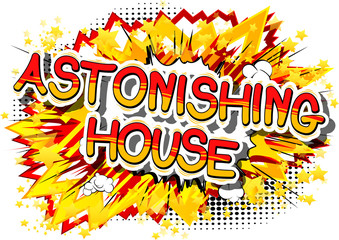 Astonishing House - Comic book word on abstract background.