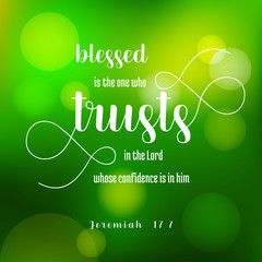 blesses is the one who trusts in the lord from jeremiah, old testament on green bokeh background