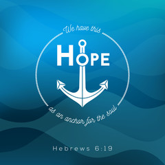 we have this hope as an anchor for the soul, bible quote from Hebrews on ocean theme background © lukpedclub