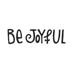 Be Joyful - hand drawn Christmas lettering quote. Cute New Year phrase. Vector illustration