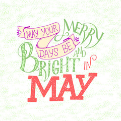 Greeting card with phrase about May, brush calligraphy, hand lettering. Inspirational typography poster. For calendar, postcard, label and decor.