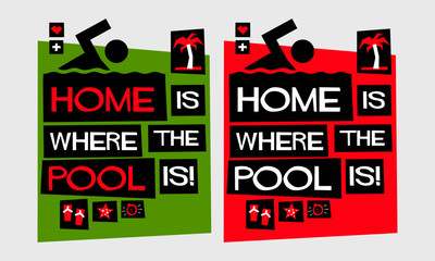 Home is where the pool is! (Flat Style Vector Illustration Swimming Quote Poster Design)