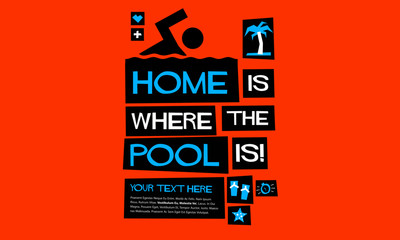 Home is where the pool is! (Flat Style Vector Illustration Swimming Quote Poster Design)