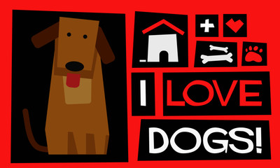 I Love Dogs! (Flat Style Vector Illustration Pet Quote Poster Design)