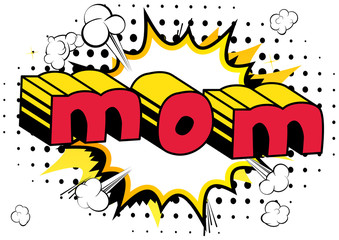 Fototapeta na wymiar Mom - Comic book style word on abstract background.