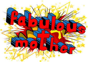 Fabulous Mother - Comic book style word on abstract background.
