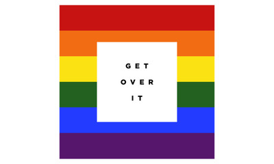 Get Over It. Gay Event Pride Day Parade (Motivational Quote Vector Poster Design)