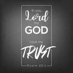 In you lord my god, i put my trust, bible verse for faith typography for poster or print on t shirt