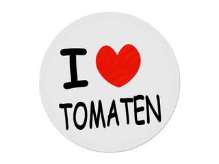 I love Tomaten