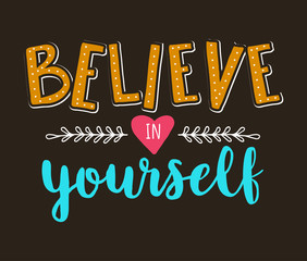 Believe in yourself. Vector motivation hand drawn card with phrase