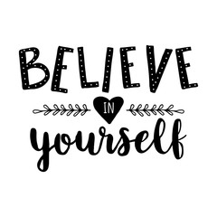Believe in yourself. Vector motivation hand drawn phrase