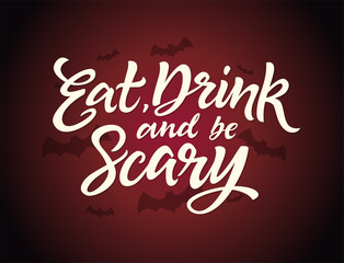 Eat, drink and be scary - Halloween card with calligraphy text