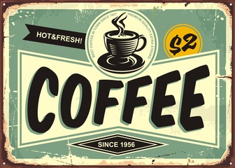 Coffee shop vintage tin sign with retro typography and coffee cup on old metal background