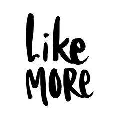 Hand drawn phrase- Like more. Lettering design for posters, t-shirts, cards, invitations, stickers, banners, advertisement. EPS 10