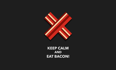 Keep calm and eat bacon. (Vector Illustration in flat style breakfast quote poster design)