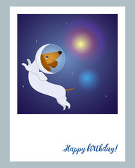 Postcard happy birthday! Dachshund in a spacesuit in space. Poster, card. Vector