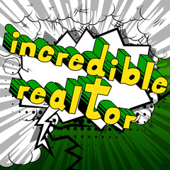 Incredible Realtor - Comic book style word on abstract background.