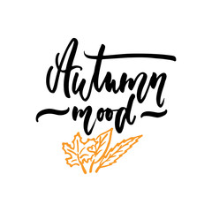 Autumn mood - hand drawn lettering quote isolated on the white background. Fun brush ink inscription for photo overlays, greeting card or t-shirt print, poster design.