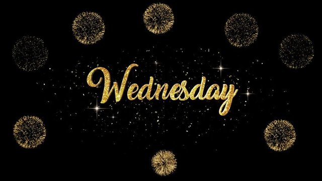 Wednesday Beautiful golden greeting Text Appearance from blinking particles with golden fireworks background.
