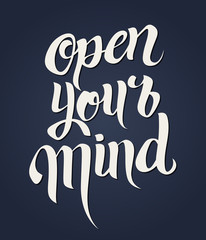 Open your mind lettering. Hand written 