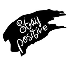 Stay positive handwritten lettering positive quote.
