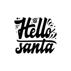 Hello Santa. Christmas lettering and calligraphy with decorative design elements. Vector festive card.