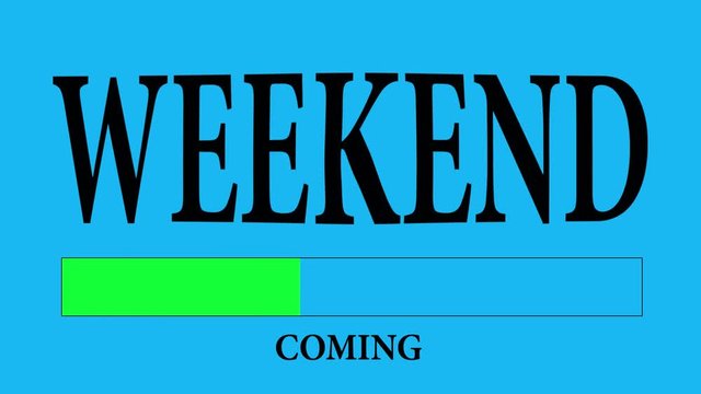 Progress Bar Loading with the text: weekend.