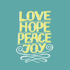 Hand lettering Love, hope, peace, joy.