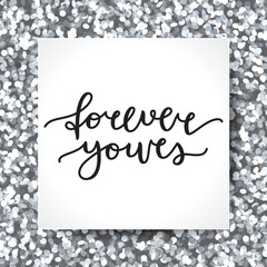 forever yours lettering, vector card with handwritten text