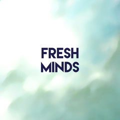 Square blurred background with quote ''Fresh Minds''.