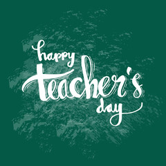 Happy Teacher's Day. Lettering and calligraphy modern
