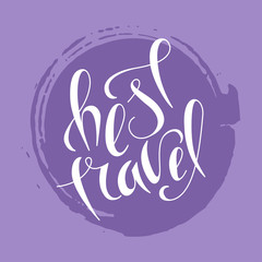 Hand lettering best travel on grunge brush background