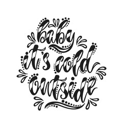 Obraz premium Baby it's cold outside. Handwriting inscription for greeting card