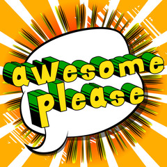 Awesome Please - Comic book style word on abstract background.