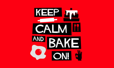 Fototapeta premium Keep Calm and Bake On! (Flat Style Vector Illustration Chef Quote Poster Design)